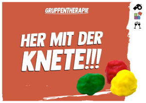 Her mit der Knete!!!
