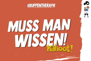 Muss man wissen!