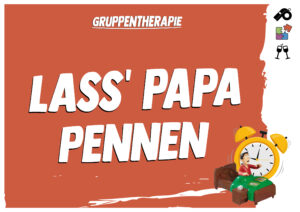 Lass Papa pennen