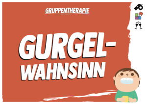 Gurgelwahnsinn