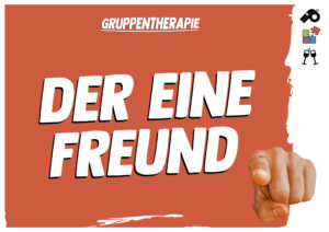 Der eine Freund